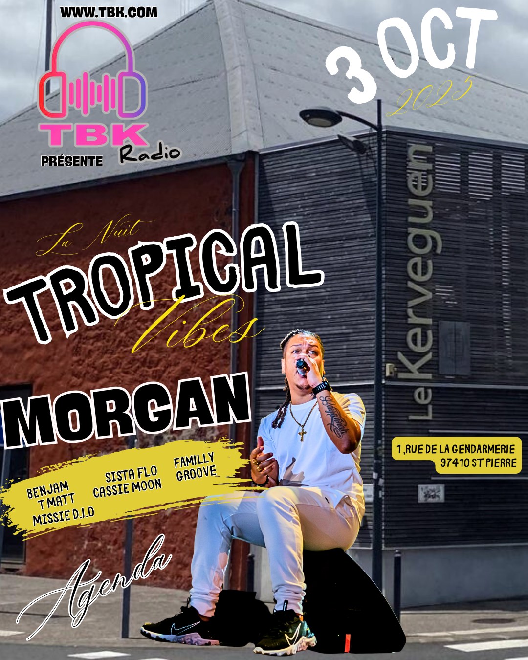 TBK Radio pr&eacute;sente : LA NUIT TROPICAL VIBES Kerv&eacute;guen &ndash; Saint-Pierre 3 Octobre 2025. Une seule date. ne seule salle. Une seule vibe : 100% artistes r&eacute;unionnais ,  Benjam &ndash; T Matt &ndash; Morgan &ndash; Sista Flo &ndash; Cassie Moon &ndash; Missie D.J.O &ndash; Familly Groove. Le Kerv&eacute;guen comme vous ne l&rsquo;avez jamais vu. Kalprod Radio 