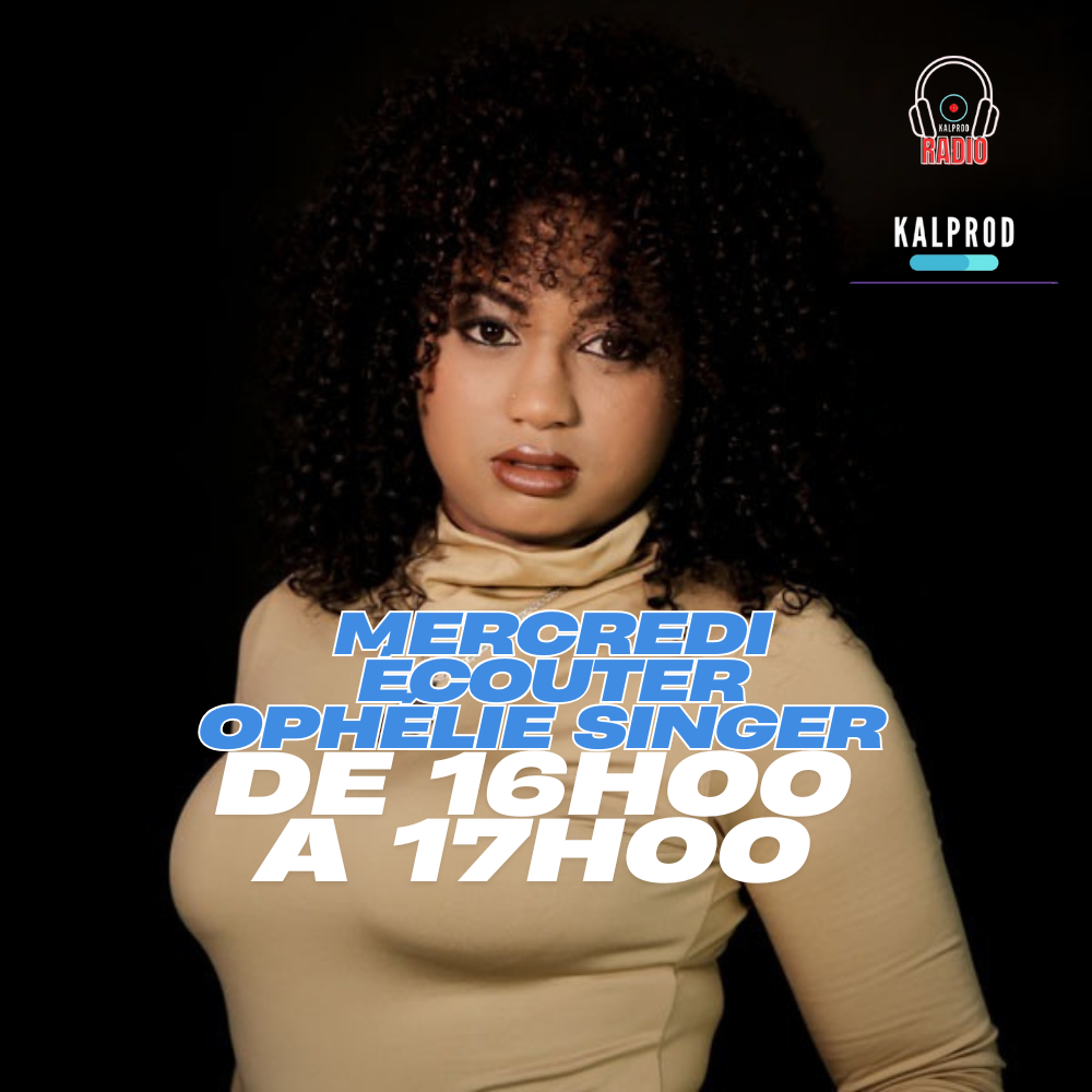 Oph&eacute;lie Singer - Mercredi : &eacute;couter l'artiste Oph&eacute;lie - De 16H00 A 17H00. Sur - Kalprod Radio